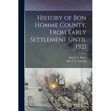 Imagem de History of Bon Homme County, From Early Settlement Until 1921