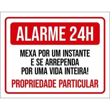 Imagem de Placa Alarme 24 Horas Mexa Um Instante E Se Arrependa 27X35 - Sinalizo