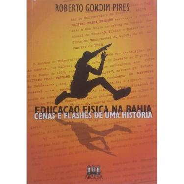 Imagem de Educação física na bahia: cenas e flashes de uma história - ARCÁDIA