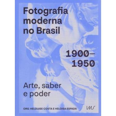 Imagem de Fotografia moderna no brasil: 1900-1950: arte sabe - IMS EDITORA, 3