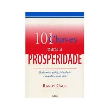Imagem de Livro - 101 Chaves Para a Prosperidade: Tenha Mais Saúde, Felicidade e Abundância na Vida