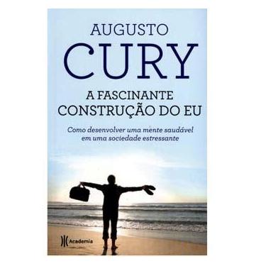 Imagem de Livro - A Fascinante Construção do Eu: Como Desenvolver uma Mente Saudável em uma Sociedade Estressante - Augusto Cury