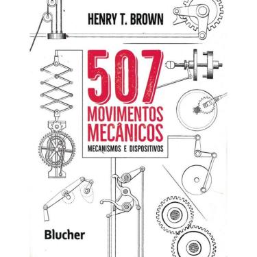 Imagem de 507 Movimentos Mecanicos - Mecanismos E Dispositivos
