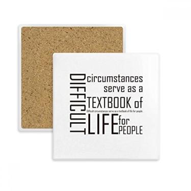 Imagem de Citação Difficult Circumstances Is The Textbook Life Square Porta-copos Caneca suporte subplaca pedra isolante