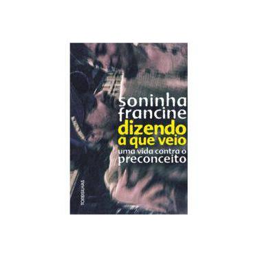 Dizendo a que Veio - Soninha Francine - 9788584190737