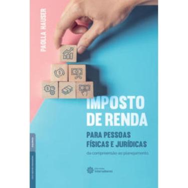 Imagem de Imposto De Renda Para Pessoas Físicas e Jurídicas - Da Compreensão Ao Planejamento