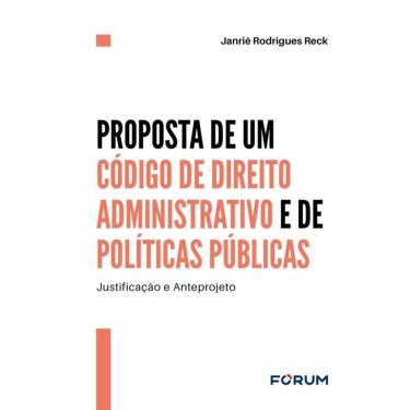 Imagem de Proposta De Um Código De Direito Administrativo E De Políticas Públicas