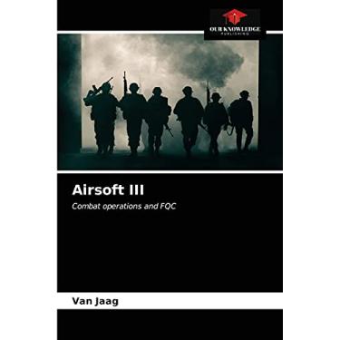 Imagem de Airsoft III: Combat operations and FQC