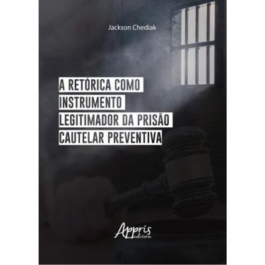 Imagem de A Retórica Como Instrumento Legitimador Da Prisão Cautelar Preventiva