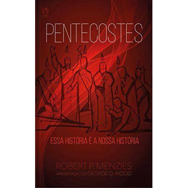 Imagem de Pentecostes  Essa História É A Nossa História  Robert P. Menzies
