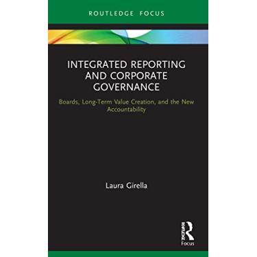Imagem de Integrated Reporting and Corporate Governance: Boards, Long-Term Value Creation, and the New Accountability