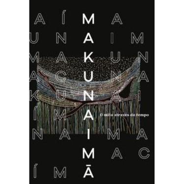 Imagem de Makunaimã : O Mito Através Do Tempo