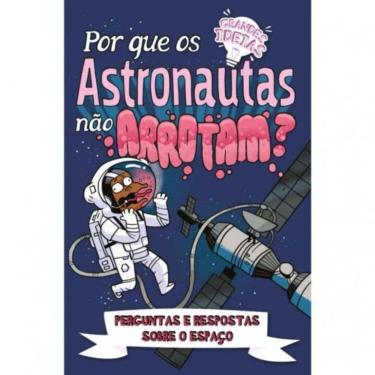 Imagem de Grandes Ideias - Por Que Os Astronautas Nao Arrotam?
