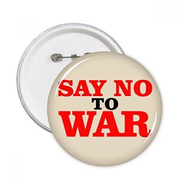 Imagem de Say No to War World Love Peace World Broches redondos Emblema Emblema Acessório Decoração 5 peças