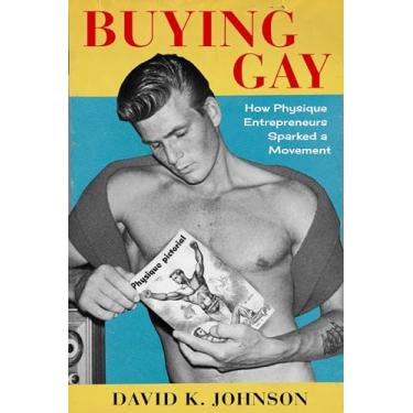 Imagem de Buying Gay: How Physique Entrepreneurs Sparked a Movement