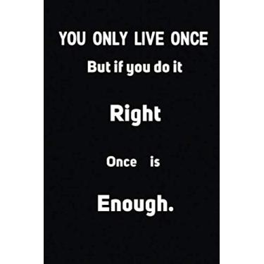 Imagem de You only live once, but if you do it right, once is enough Lined notebook: Lined notebook and organizer planner: You only live once, but if you do it ... book 6x9 with 110 blank lined pages