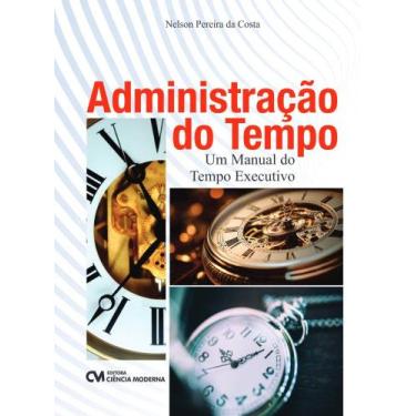Imagem de Administração do Tempo - Um Manual do Tempo Executivo - CIENCIA MODERN