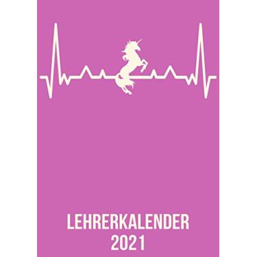 Imagem de Lehrerkalender 2021: DIN A4 Kalender von 01/2021-12/2021 1 Tag = 1 Seite mit großem Tageskalender und großartiger Übersicht. Monatsübersicht, ... / Einhorn Unicorn Pferd heartbeat herzschlag
