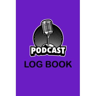 Imagem de Podcast Planner: Interesting Podcast Log Book Planner/podcast notebook for artists, hosts /120 pages/ Size "6 X 9"