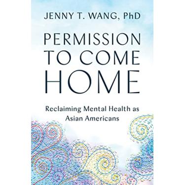 Imagem de Permission to Come Home: Reclaiming Mental Health as Asian Americans