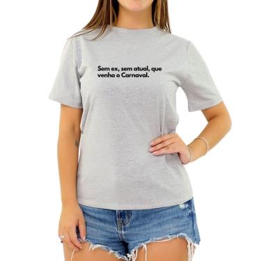 Imagem de Camiseta Frase Sem Ex Sem Atual Que Venha Carnaval Feminina-Feminino