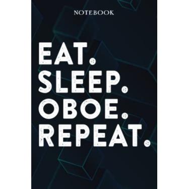Imagem de Eat Sleep Oboe Repeat Mom Birthday Gifts Funny - Eat Sleep Eat Sleep Oboe Repeat Repeat: Happy Mothers Day Gift Idea for Best Mother, Valentines Day, Presents, Moms, From Son - Lined Notebook,A Blank