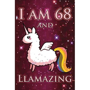 Imagem de I Am 68 And LLAMAZING: Cute Llama Journal For 68 Year Old Old Mom/Notebook/Diary/Gift/Sketchbookor | Llamacorn Happy 68th Birthday Notebook ... Gift Ideas for Her (LAMA GIFTS, Band 1)