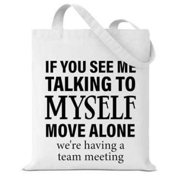 Imagem de Sacola de lona engraçada para mulheres colegas de trabalho If You See Me Talking to Myself Humor reutilizável mercearia bolsa de ombro para trabalho, compras, viagens, escritório, presentes