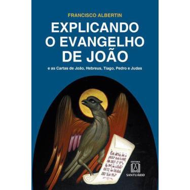 Imagem de Livro - Explicando O Evangelho De João