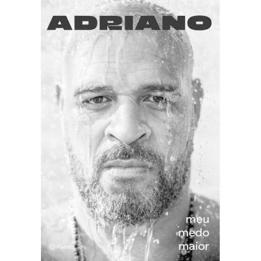 Imagem de Adriano: meu medo maior