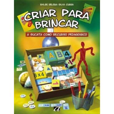 Imagem de Criar Para Brincar - A Sucata Como Recurso Pedagógico - Aquariana