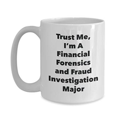 Imagem de Caneca Trust Me, I'm A Financial Forensics and Fraud Investigation Major - Caneca de café divertida - Lindas ideias de presentes de formatura para amigos e colegas de classe (425 g)
