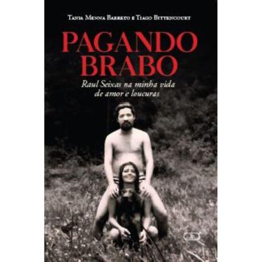 Imagem de Pagando Brabo: Raul Seixas na minha vida de amor e loucuras