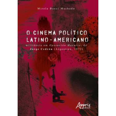 Imagem de Livro - O cinema político latino-americano: militância em Operación Ma