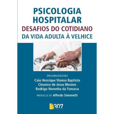 Imagem de Psicologia Hospitalar - Desafios do Cotidiano - da Vida Adulta a Velhi