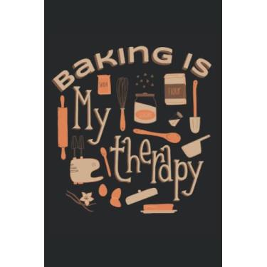 Imagem de Baking Is My Therapy - Cuaderno para panaderos: Notebook Din A5 (6x9) para confitores y panaderos de pasatiempo con 120 páginas forradas y días de semana para la función del diario