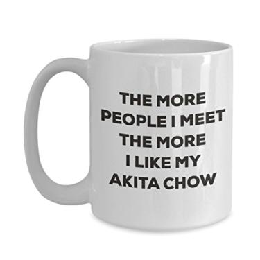 Imagem de Caneca The more people I meet the more I like my Akita Chow - Caneca de café divertida - Presente fofo para amante de cães de Natal (425 g)