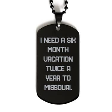 Imagem de I Need a Six Month Vacation Twice for Year to Missouri. Placa de cachorro preta, presente Missouri de, belo colar com pingente gravado para
