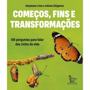 Imagem de Começos, fins e transformações: 100 perguntas para falar dos ciclos da vida