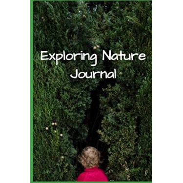 Imagem de Exploring Nature: Exploring Nature Journal Book Ruled Lined Page For Kids and Adults Great For remembering the nature you see on trips and a great Nature Diary Record. 120 pages