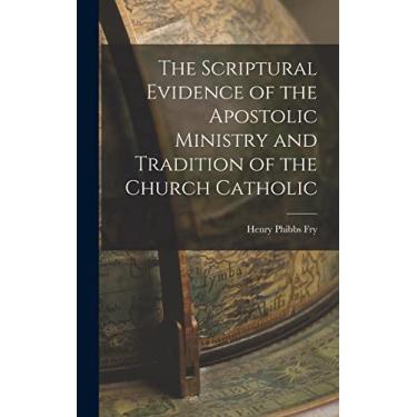 Imagem de The Scriptural Evidence of the Apostolic Ministry and Tradition of the Church Catholic