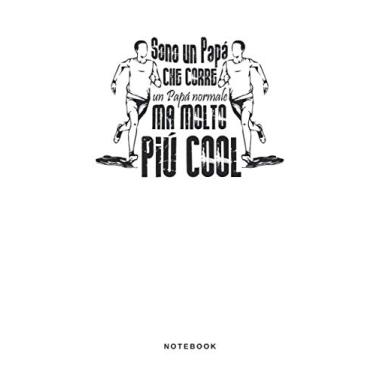 Imagem de Sono Un Papà Che Corre Un Papà Normale Ma Molto Più Cool - Notebook: Taccuino Journal - Sportivo - cool - maratona - libretto d'appunti - blocco - ... per uomini e donne - 110 pagine allineate