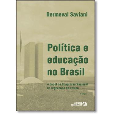 Imagem de Livro - Política E Educação No Brasil: O Papel Do Congresso Nacional Na Legislação Do Ensino