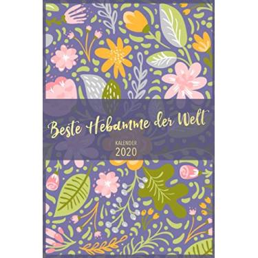 Imagem de Kalender 2020: Beste Hebamme der Welt: Motiv: Blumen | Kalender von Jan. bis Dez. 2020 | Geschenk für Hebammen | 1 Woche 2 Seiten Wochenplaner mit ... Geburtstagsliste, Kontakte und Budget Planer
