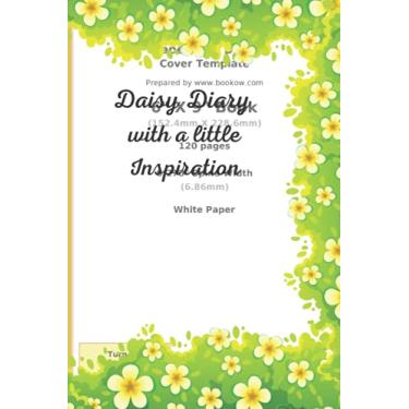 Imagem de Daisy Diary with a little Inspiration: DAISY DIARY WITH INSPIRATION PAPERBACK 6" x 9" (15.24 x 22.86cm) 120 PAGE LINED JOURNAL/NOTEBOOK
