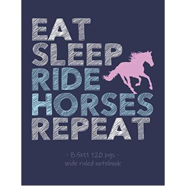 Imagem de Eat Sleep Ride Horses Repeat: School Notebook for Horse Riding Lover Girls Equestrian Rider Mom - 8.5x11: 9