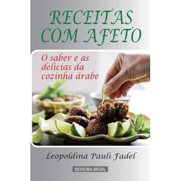 Imagem de Receitas Com Afeto - O saber e as delicias da cozinha árabe - Editora 