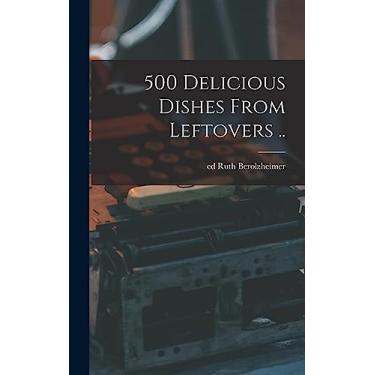 Imagem de 500 Delicious Dishes From Leftovers ..