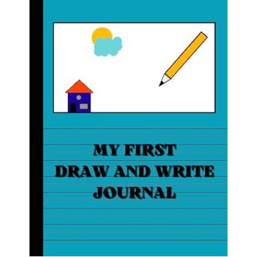 Imagem de My First Draw and Write Journal for Preschool: Caderno de diário de histórias infantis com páginas pautadas metade em branco e meia largura