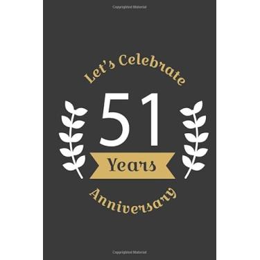 Imagem de Let's Celebrate 51 Years Anniversary:Birthday Notebook & Sketchbook Journal/space for writing and drawing, and positive sayings/Birthday Journal: ... Journal//Birthday Journal: Lined Journal